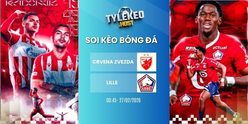 Soi keo ty le Crvena zvezda vs Lille - Cup C2, 27/02/2026