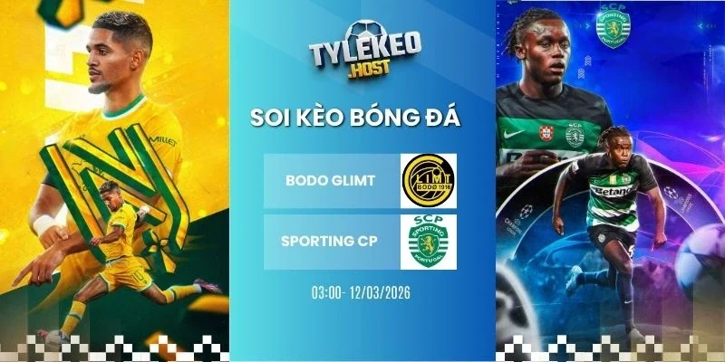 soi keo ty le Bodo Glimt vs Sporting CP - C1, 12/03/2026