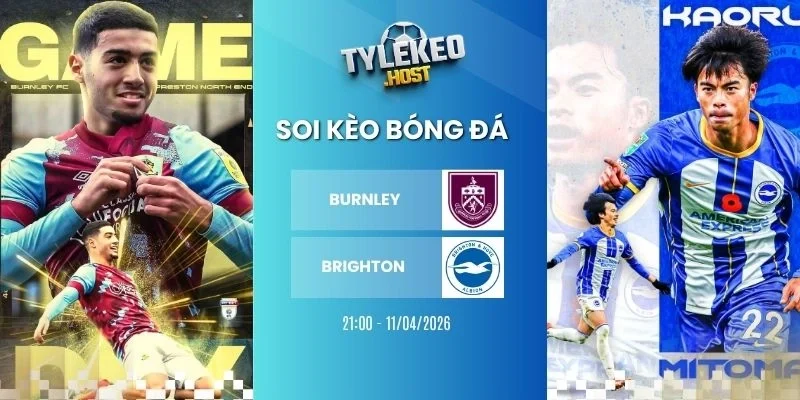 Ty le keo Burnley vs Brighton - NHA, 11/04/2026