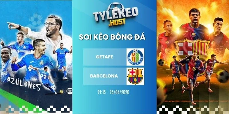 Ty le keo Getafe vs Barcelona - La Liga, 25/04/2026