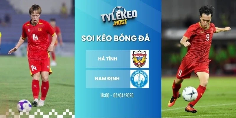 Tỷ lệ kèo nhà cái Hà Tĩnh vs Nam Định - V League, 05/04/2026