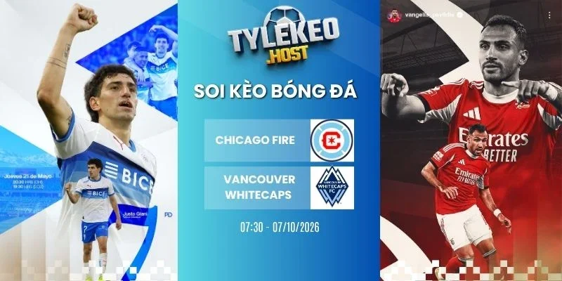 Kèo nhà cái Chicago Fire vs Vancouver Whitecaps - MLS, 07/10/2026