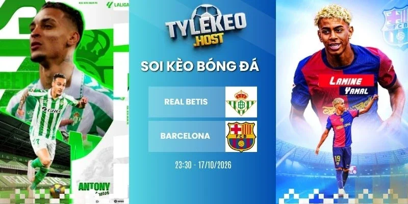 Kèo nhà cái Real Betis vs Barcelona - La Liga, 17/10/2026