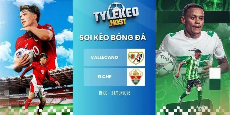 Kèo nhà cái Vallecano vs Elche, La Liga - 24/10/2026