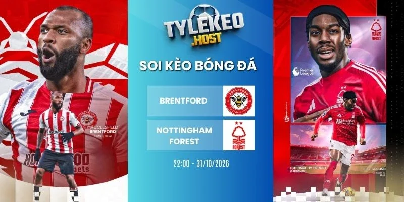 Soi kèo bóng đá Brentford vs Nottingham Forest, NHA - 31/10/2026