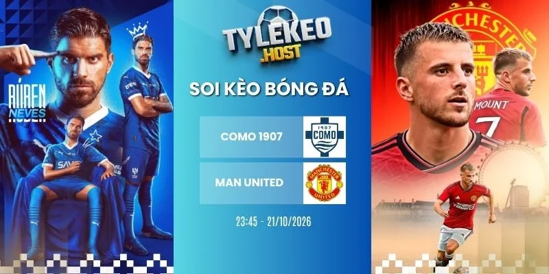 Soi kèo bóng đá Como 1907 vs Man United, C1 - 21/10/2026