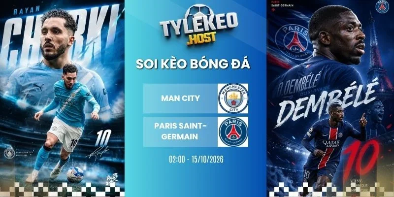 Soi kèo bóng đá Man City vs Paris Saint-Germain - C1, 15/10/2026