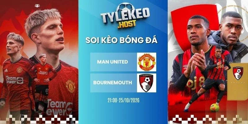 Soi kèo bóng đá Man United vs Bournemouth - NHA, 25/10/2026