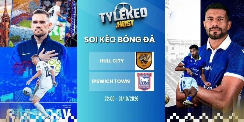 Tỷ lệ kèo Hull City vs Ipswich Town, NHA - 31/10/2026