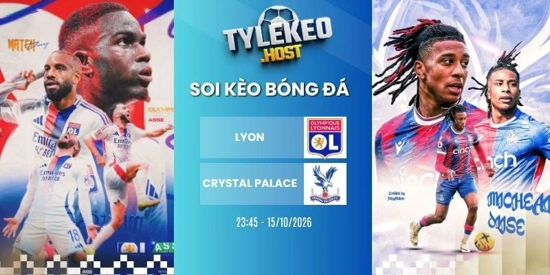 Tỷ Lệ Kèo Lyon vs Crystal Palace - C2, 15/10/2026